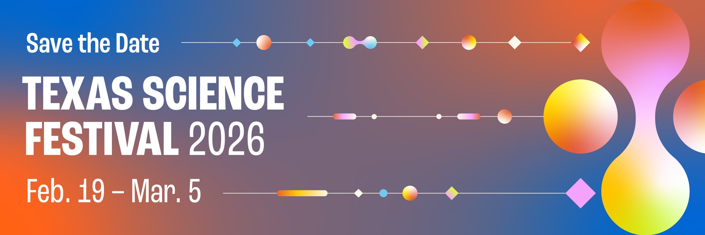 The words "Save the Date: Texas Science Festival 2026 Feb. 19-March 5" alongside graphics evoking motion and science
